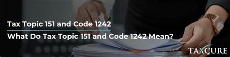 Demystifying the IRS Tax Topic 151 and Reference 1242 Notices